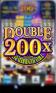 Double 200 - Two hundred pay: Slot machine