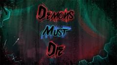 Demons must die