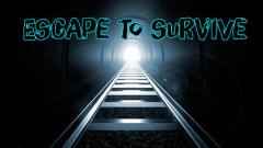 Escape to survive