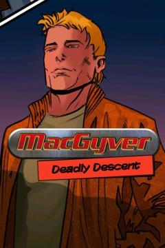 MacGyver: Deadly descent