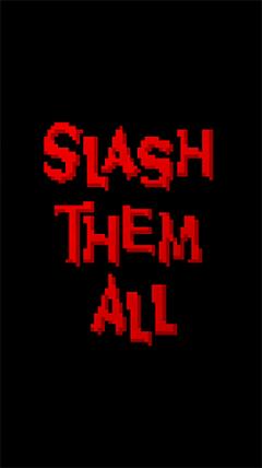 Slash them all