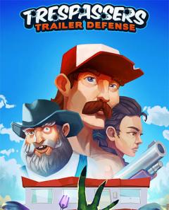 Trespassers: Trailer defense