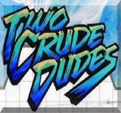 Two crude dudes