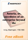 Astoria, or, anecdotes of an enterprise beyond the Rocky Mountains for MobiPocket Reader