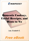 Domestic Cookery, Useful Receipts, and Hints to Young Housekeepers for MobiPocket Reader