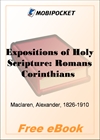 Expositions of Holy Scripture: Romans Corinthians (To II Corinthians, Chap. V) for MobiPocket Reader