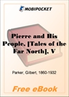Pierre and His People (Tales of the Far North), Volume 2 for MobiPocket Reader