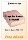 Plays by Susan Glaspell for MobiPocket Reader
