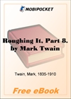 Roughing It, Part 8 for MobiPocket Reader