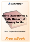 Slave Narratives Ohio: a Folk History of Slavery in the United States for MobiPocket Reader