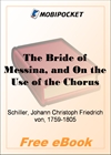 The Bride of Messina, and On the Use of the Chorus in Tragedy for MobiPocket Reader