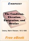 The Condition, Elevation, Emigration, and Destiny of the Colored People of the United States for MobiPocket Reader
