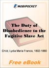 The Duty of Disobedience to the Fugitive Slave Act for MobiPocket Reader