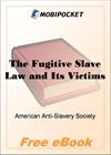 The Fugitive Slave Law and Its Victims for MobiPocket Reader