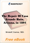 The Repair Of Casa Grande Ruin, Arizona, in 1891 for MobiPocket Reader