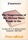 The Suppression of the African Slave Trade to the United States of America 1638-1870 for MobiPocket Reader