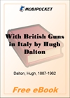 With British Guns in Italy A Tribute to Italian Achievement for MobiPocket Reader