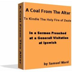 A Coal From The Altar, To Kindle The Holy Fire of Zeale