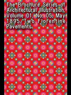 The Brochure Series of Architectural Illustration, Volume 01, No. 05, May 1895/Two Florentine Pavements (ebook)