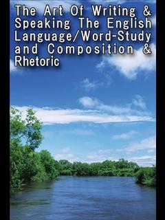 The Art Of Writing & Speaking The English Language/Word-Study and Composition & Rhetoric (ebook)