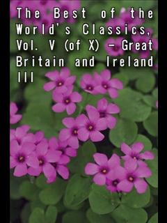 The Best of the World's Classics, Vol. V (of X) - Great Britain and Ireland III (ebook)
