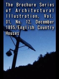 The Brochure Series of Architectural Illustration, Vol. 01, No. 12, December 1895/English Country Houses (ebook)