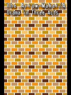 The Arrow-Maker/A Drama in Three Acts (ebook)