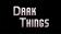 Dark things: Pilot version
