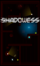 Shadowess