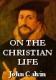 On the Christian Life - by John Calvin