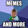 Memes and More
