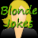 Blonde Jokes!