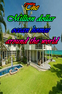 The Million dollar ocean homes around the world